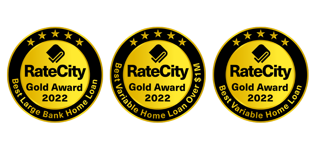 RateCity Gold Award 2022 for Best Large Bank Home Loan, Best Variable Home Loan over 1 million and Best Variable Home Loan.